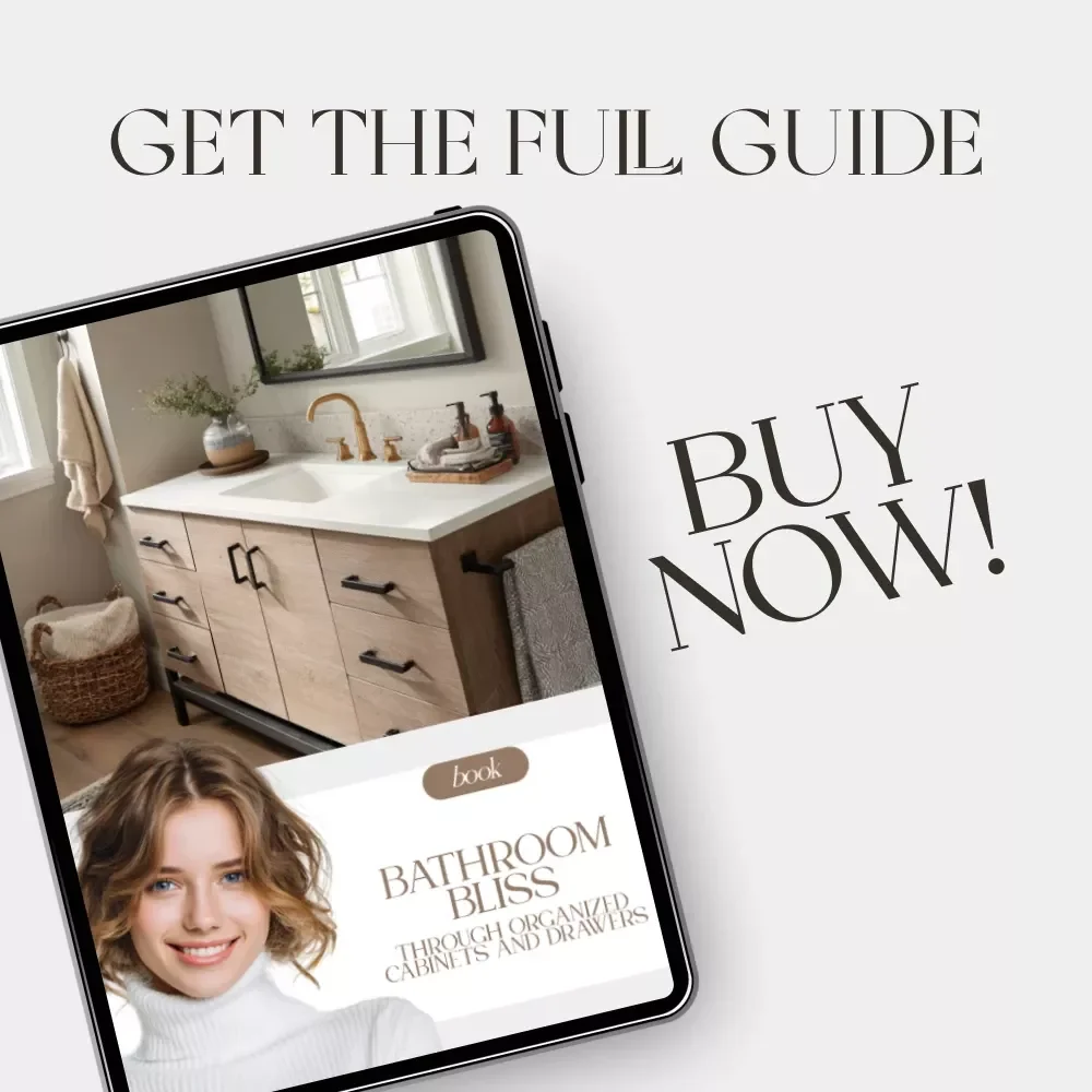 Bathroom Bliss Through Organized Cabinets and Drawers | Digital eBook for Home Organization | How to Organize Bathroom Cabinets and Drawers Guide