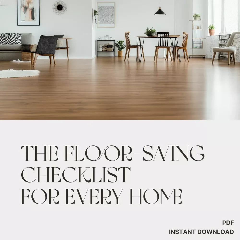 The Floor-Saving Checklist for Every Home | Ultimate Guide on How to Prevent Wear and Tear on Floors | Printable Home Care & Maintenance Digital Download