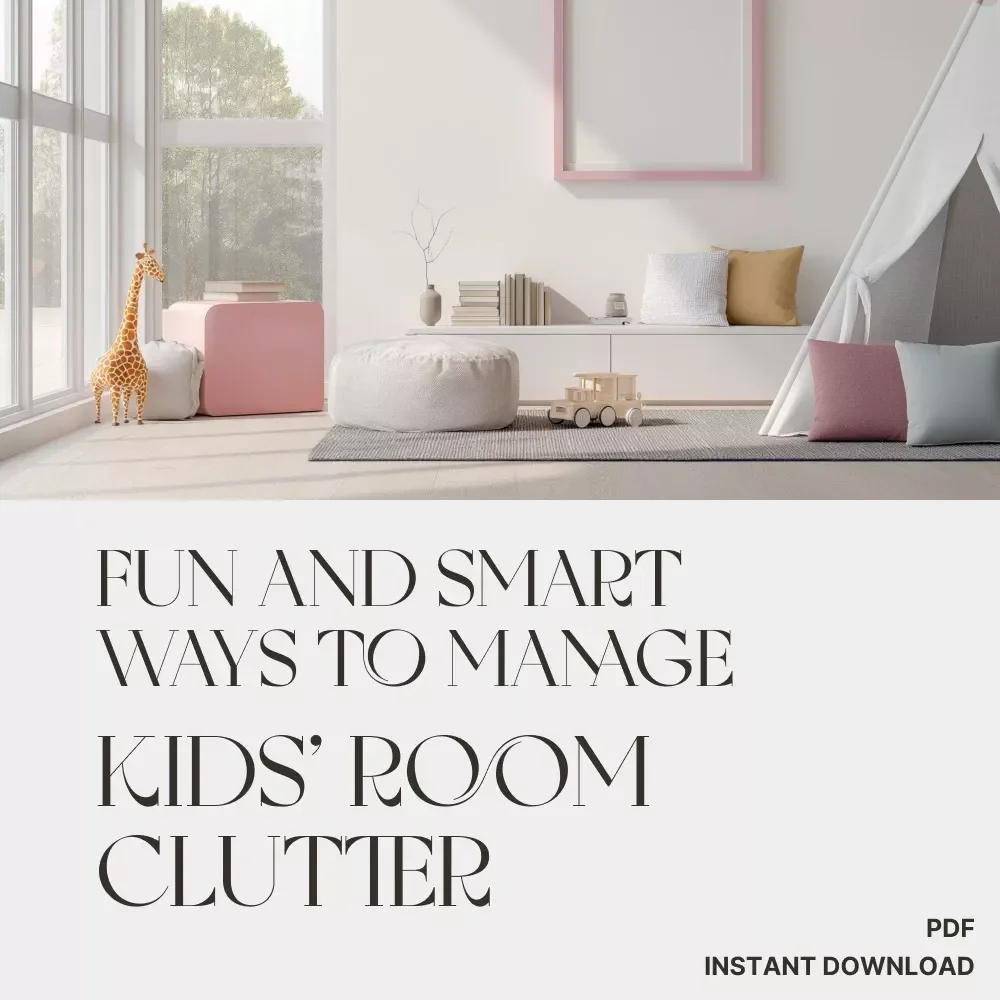 Fun and Smart Ways to Manage Kids’ Room Clutter | Printable eBook Guide | Tips for Managing Clutter in Kids Rooms | Family Organization & Minimalism Resource