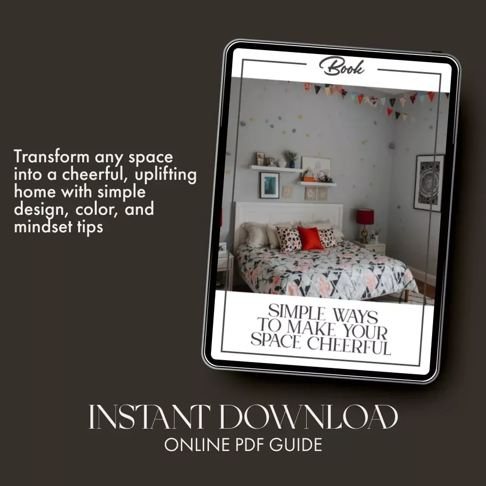 Simple Ways to Make Your Space Cheerful | Digital Home Decor eBook | Mood-Boosting Interior Design Guide | Cozy Home Checklist | Declutter & Color Your Space Happy