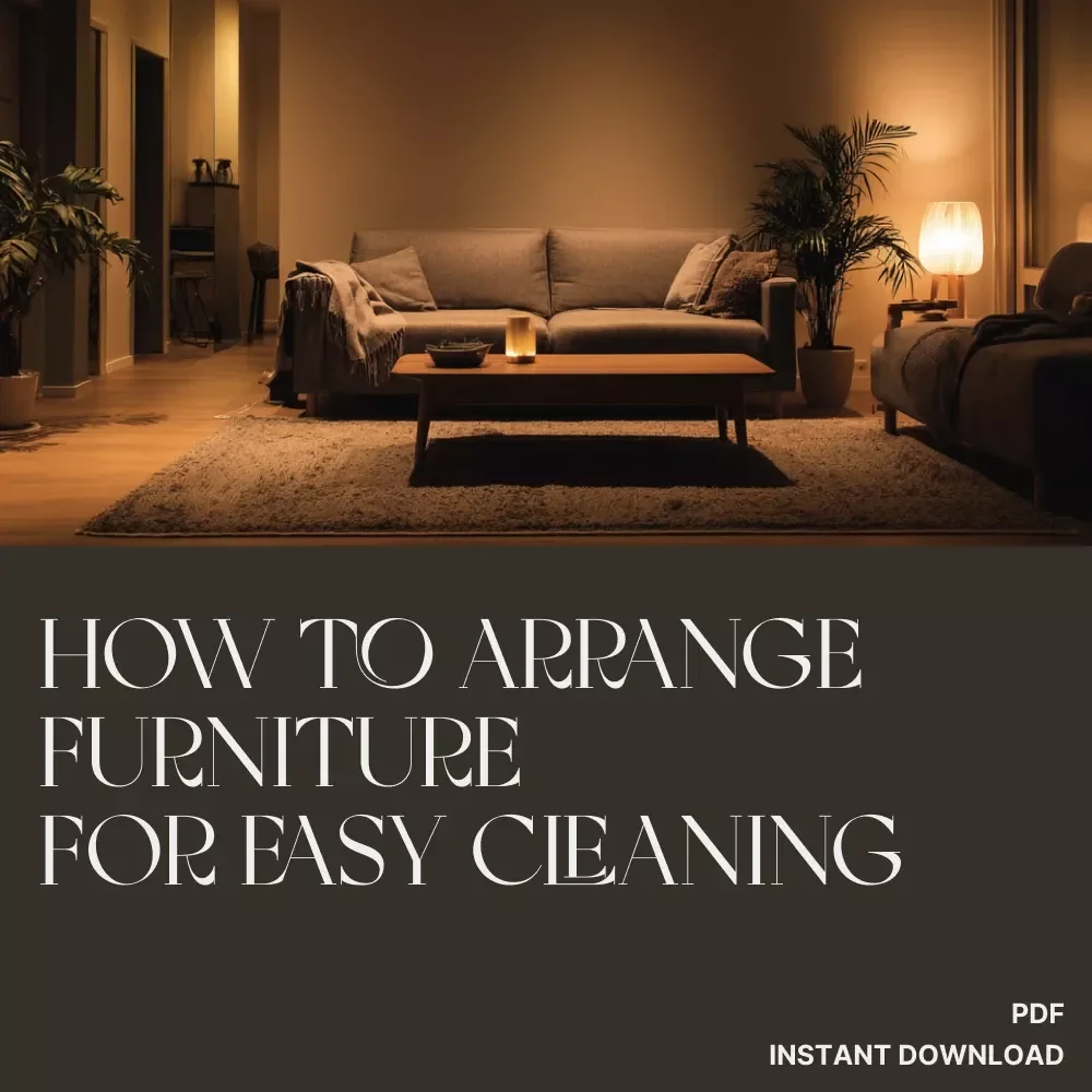 How to Arrange Furniture for Easy Cleaning | Minimalist Home Design eBook, Smart Layout Guide, AI-Enhanced Space Planning for Effortless Maintenance