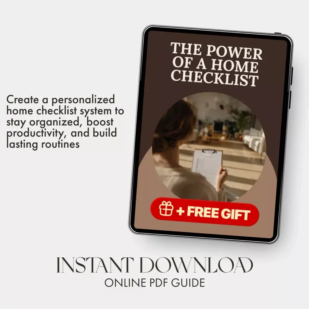 The Power of a Home Checklist | Digital Productivity Guide for Home Organization, Cleaning, and Routine Planning | Printable & Downloadable eBook for Busy Homeowners