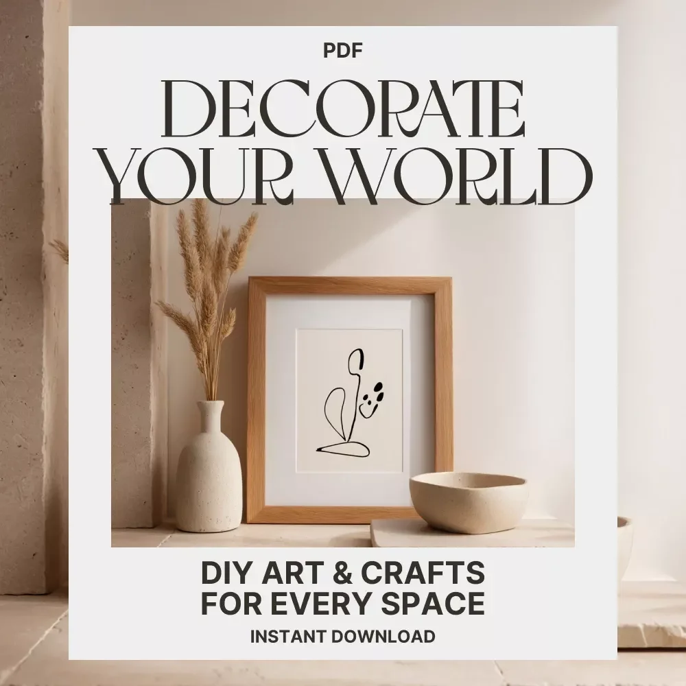 Decorate Your World: DIY Art & Crafts for Every Space | How to Decorate with DIY Art and Crafts | Home Decor eBook & Creative Guide for Beginners
