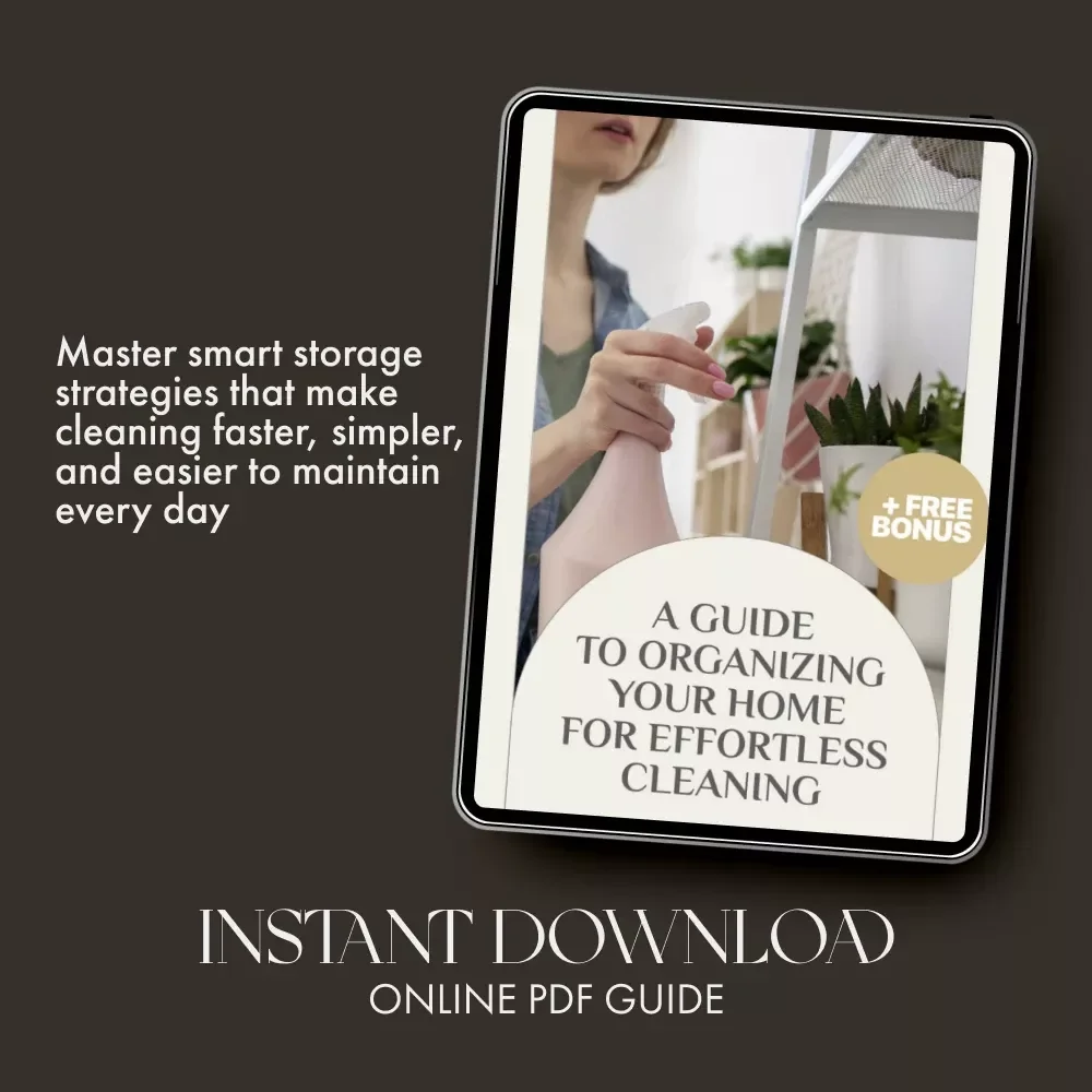 A Guide to Organizing Your Home for Effortless Cleaning | Digital Guide for Smart Storage Solutions | Learn How to Arrange Storage to Improve Cleaning Routines