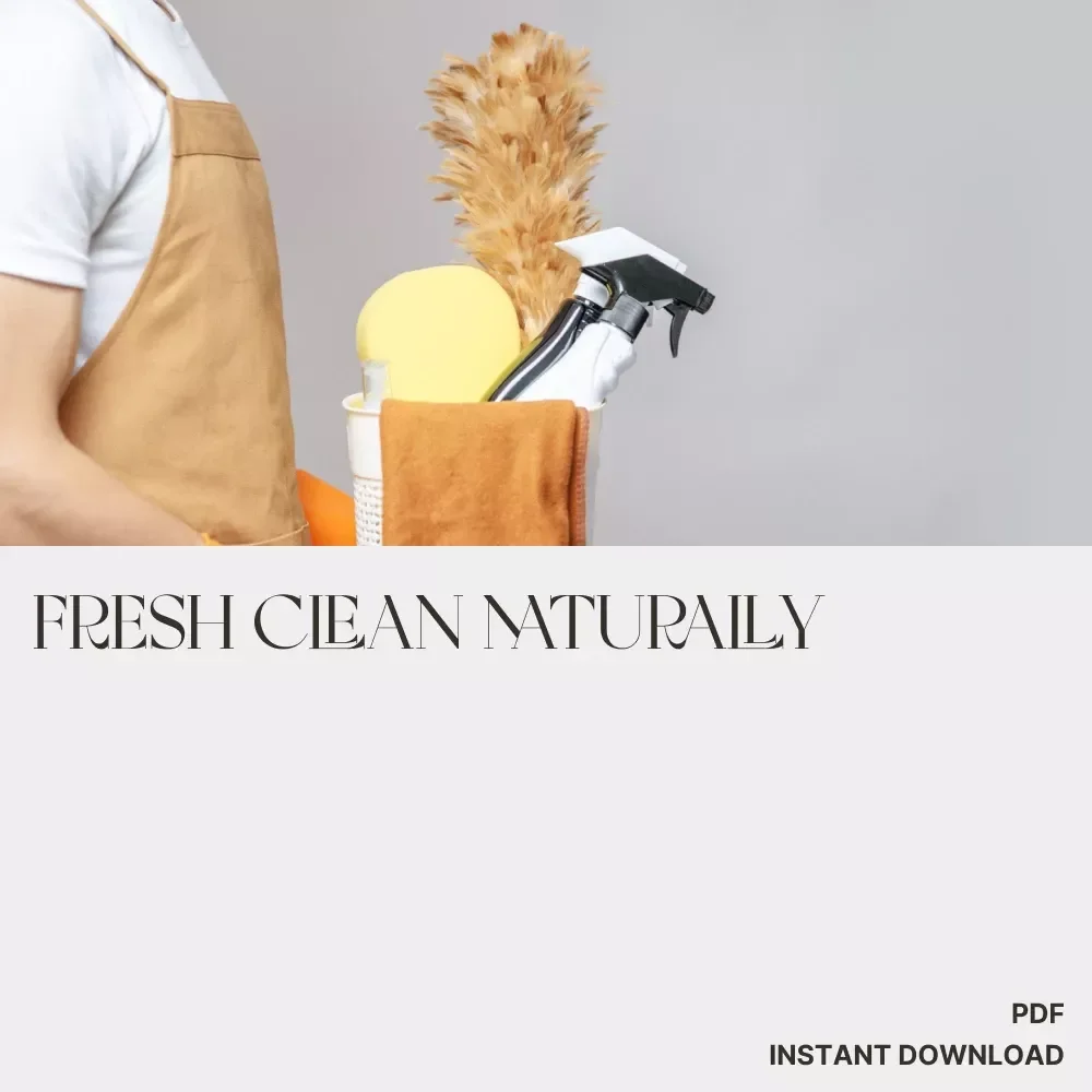 Fresh Clean Naturally | Digital Guide on How to Clean Without Harsh Chemicals | Eco-Friendly Cleaning eBook for a Healthier Home