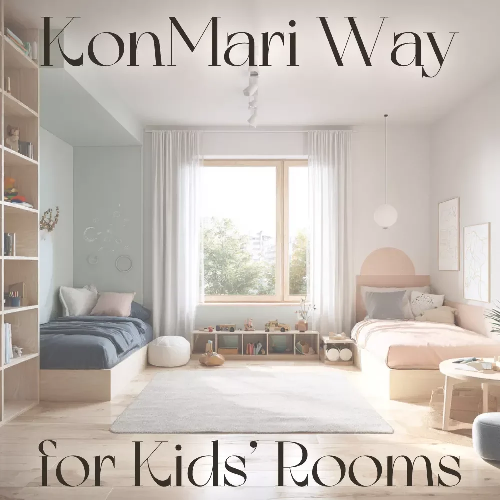 The KonMari Way for Kids’ Rooms | Printable Checklist | How KonMari Method Works for Kids Rooms | Joyful Decluttering for Families | Minimalist Kids Organization Guide