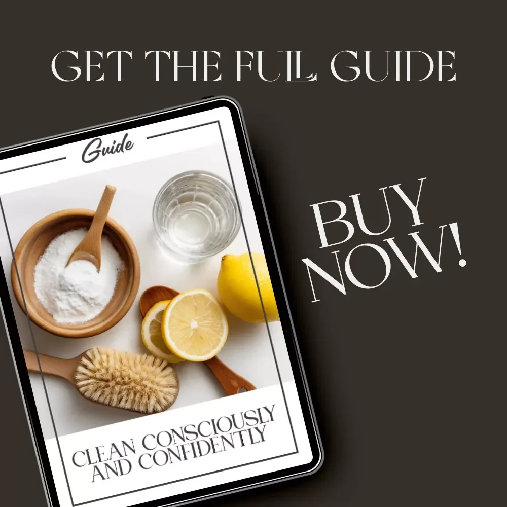 Clean Consciously and Confidently | Eco-Friendly Home Cleaning Guide | how to make your own natural cleaners | DIY Non-Toxic Cleaning Recipes eBook for a Greener Home