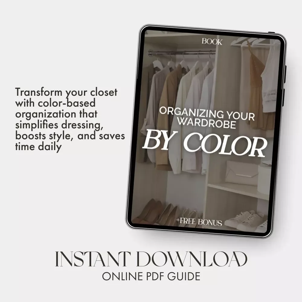 Organizing Your Wardrobe by Color | How to Organize a Closet by Color | Digital eBook Guide for a Stress-Free, Stylish Closet