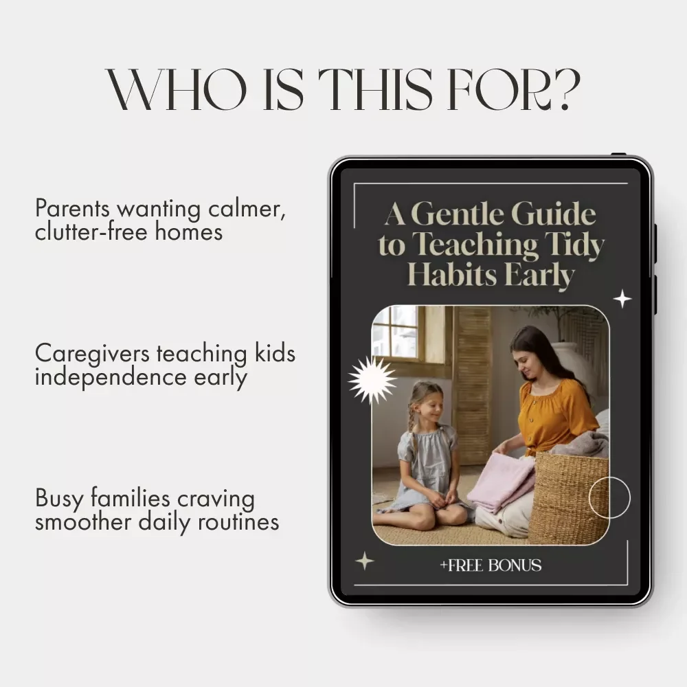 A Gentle Guide to Teaching Tidy Habits Early | Best Way to Teach Tidy Habits Early | Printable eBook for Parents & Educators | Calm, Organized Homes