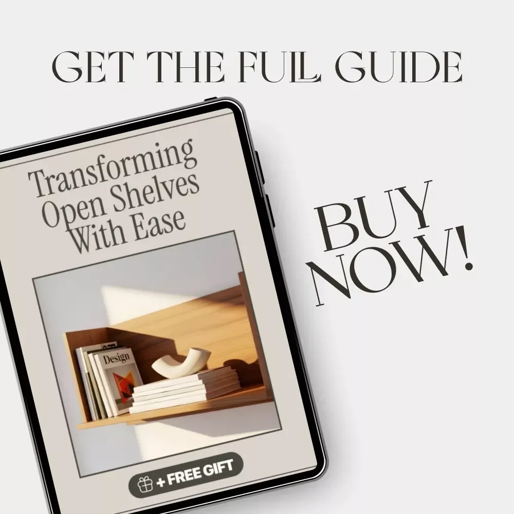 Transforming Open Shelves with Ease | Modern Home Styling Guide | Digital Download for Shelf Organization, Decluttering, and AI Shelf Styling Ideas