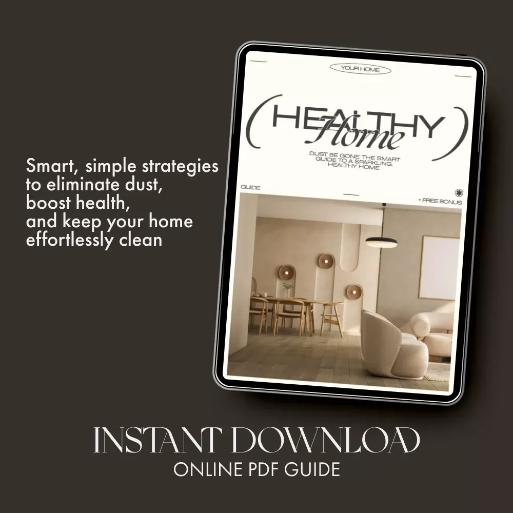 Dust Be Gone: The Smart Guide to a Sparkling, Healthy Home | Digital Download | The Best Way to Dust Your Home Efficiently and Naturally for a Cleaner, Healthier Space