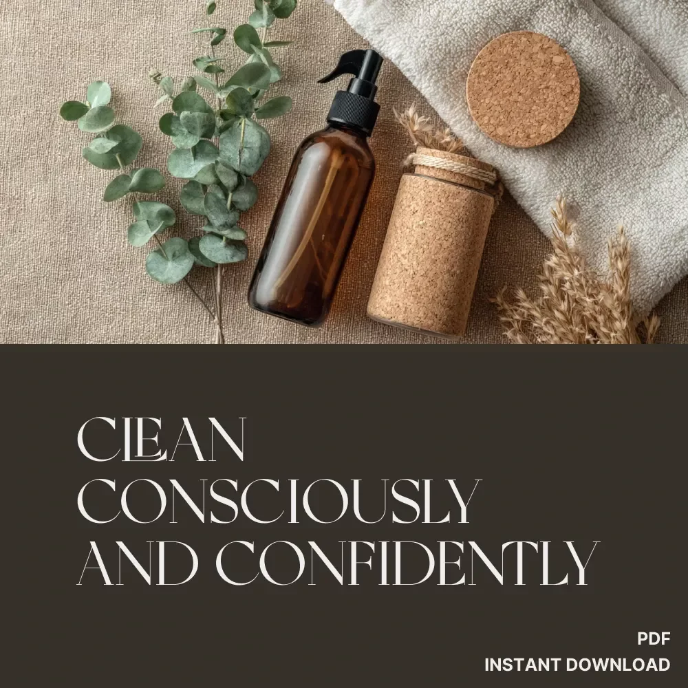 Clean Consciously and Confidently | Eco-Friendly Home Cleaning Guide | how to make your own natural cleaners | DIY Non-Toxic Cleaning Recipes eBook for a Greener Home