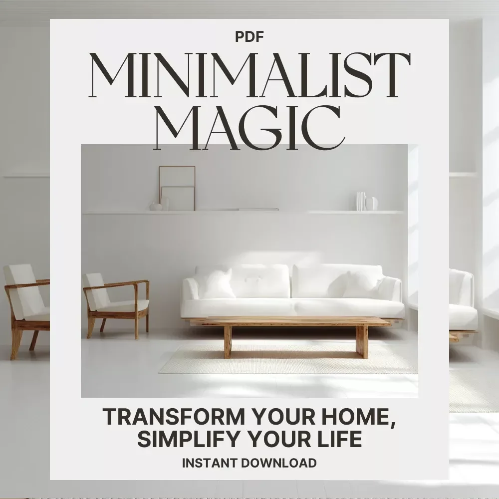 Minimalist Magic: Transform Your Home, Simplify Your Life | eBook for Home Decluttering & Organization | Digital Download Guide with tips for minimalistic home organization