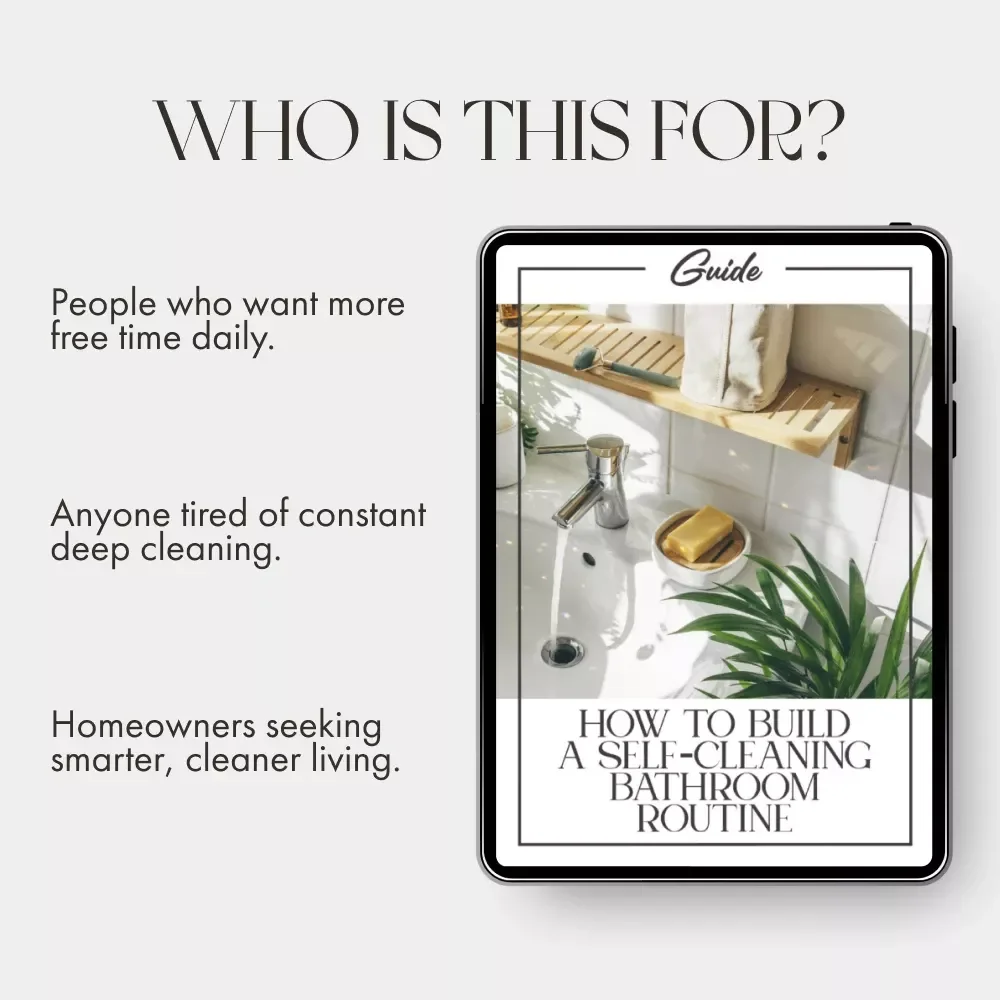 How to Build a Self-Cleaning Bathroom Routine | Digital eBook Guide for Effortless Bathroom Cleaning | Learn How to Create a Self-Cleaning Bathroom Routine that Saves Time and Keeps Your Space Fresh