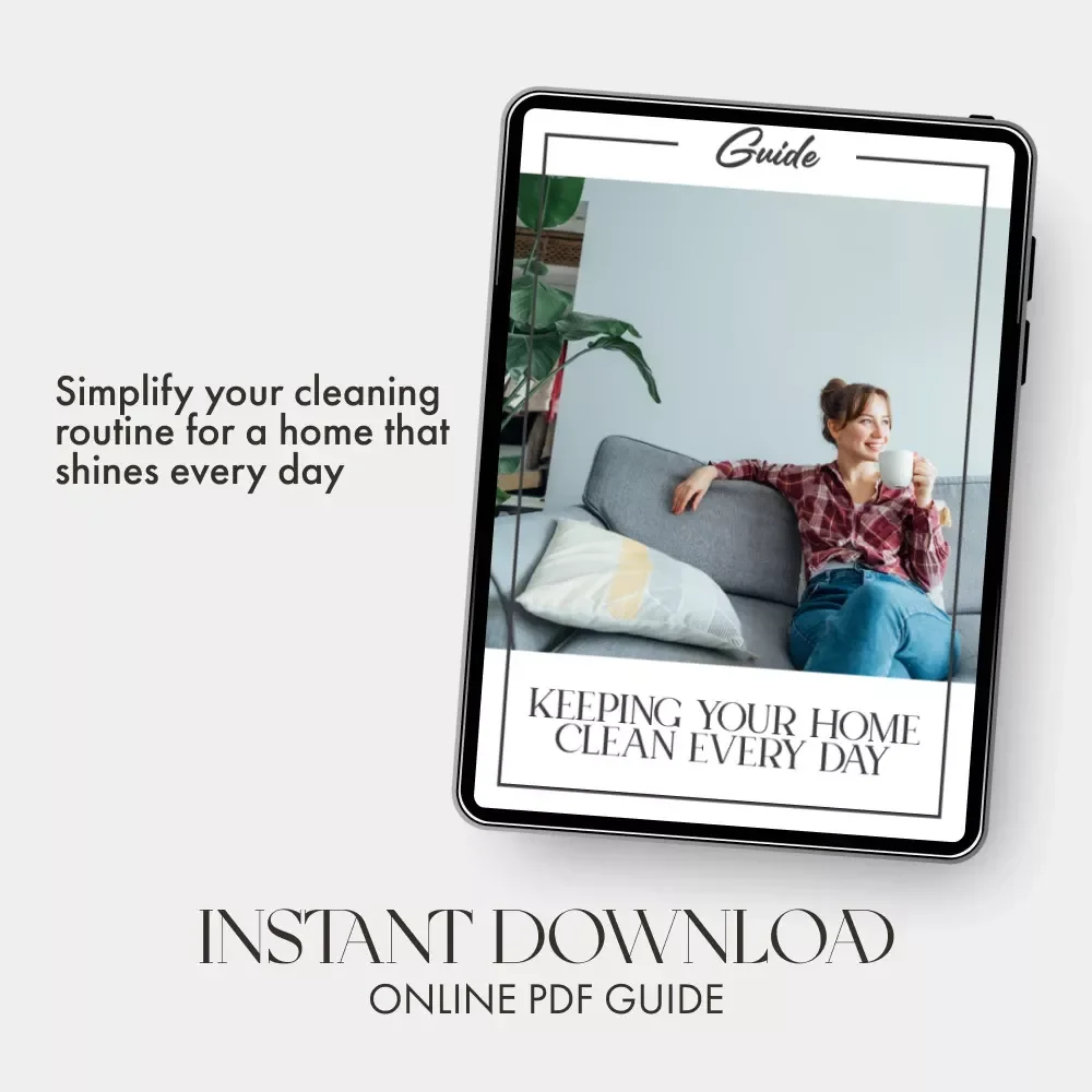 Keeping Your Home Clean Every Day | Daily Cleaning Routine Guide | Digital Download for How to Keep Your Home Clean Every Day | Simple Home Organization & Cleaning Habits eBook