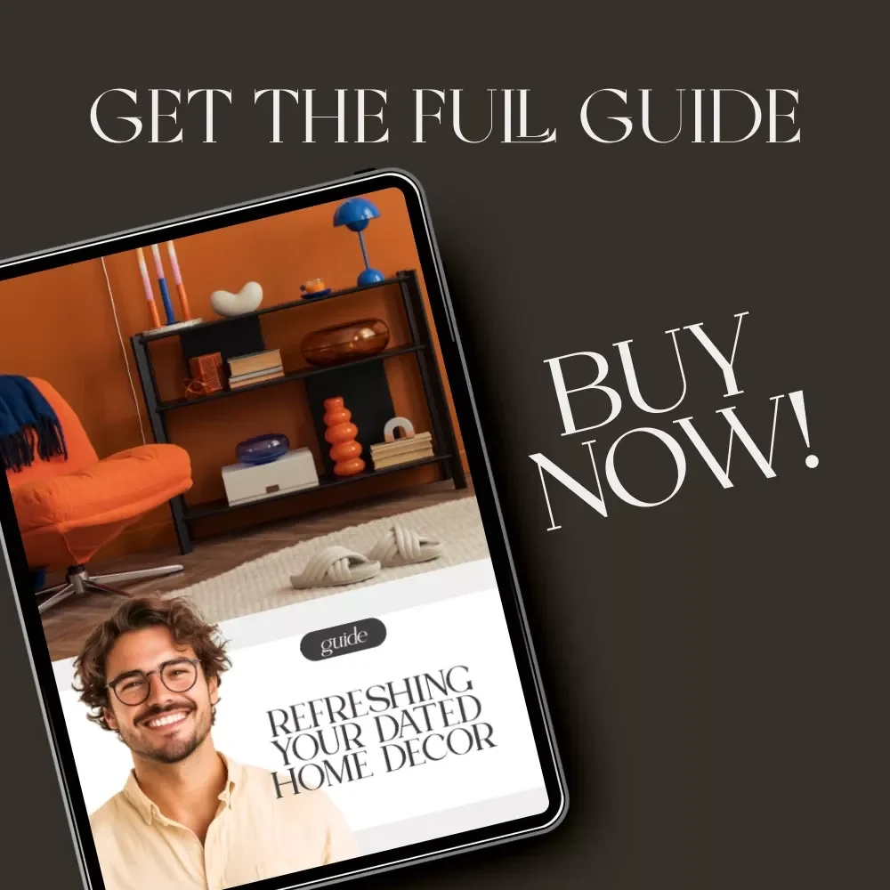 Refreshing Your Dated Home Decor | Digital Guide for Modern Home Makeovers | What to Do When Your Decor Is Dated | Printable eBook & Checklist