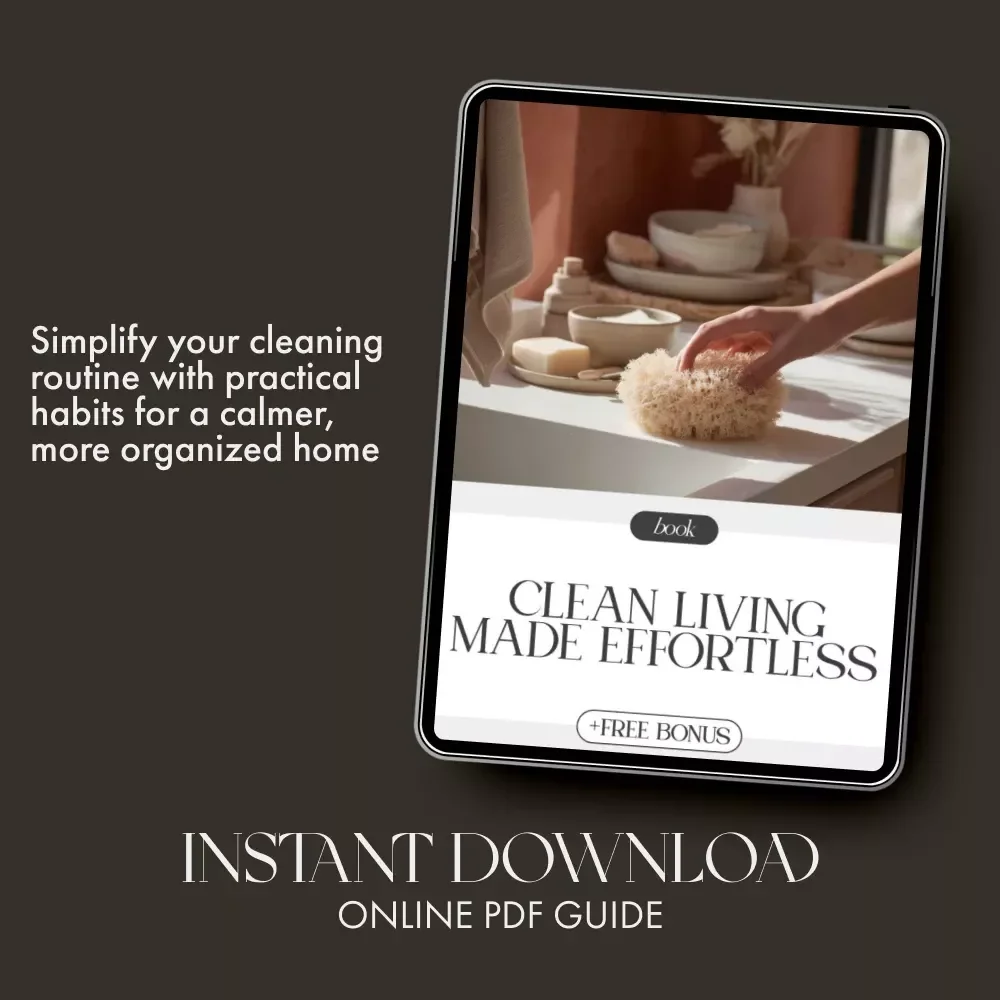 Clean Living Made Effortless | Simple Cleaning Routine eBook | Digital Download Guide for How to Set Up a Simple Cleaning Routine, Daily Flow, and Stress-Free Home Care