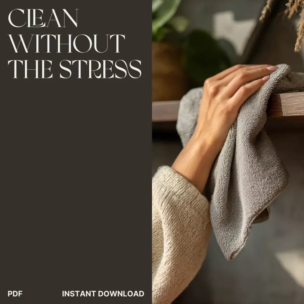 Clean Without the Stress | Digital Cleaning Guide for a Calmer, Happier Home | How to Make Cleaning Less Stressful eBook & Checklist