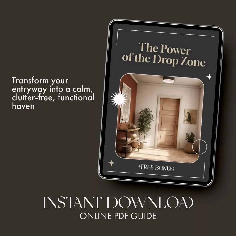 The Power of the Drop Zone | Guide to How to Create a Drop Zone by the Door | Entryway Organization eBook for Clutter-Free Living