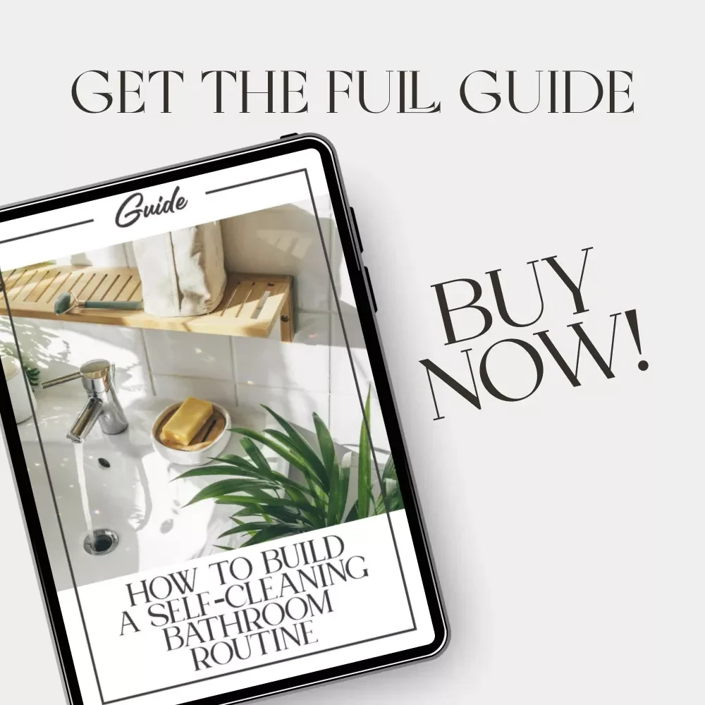 How to Build a Self-Cleaning Bathroom Routine | Digital eBook Guide for Effortless Bathroom Cleaning | Learn How to Create a Self-Cleaning Bathroom Routine that Saves Time and Keeps Your Space Fresh