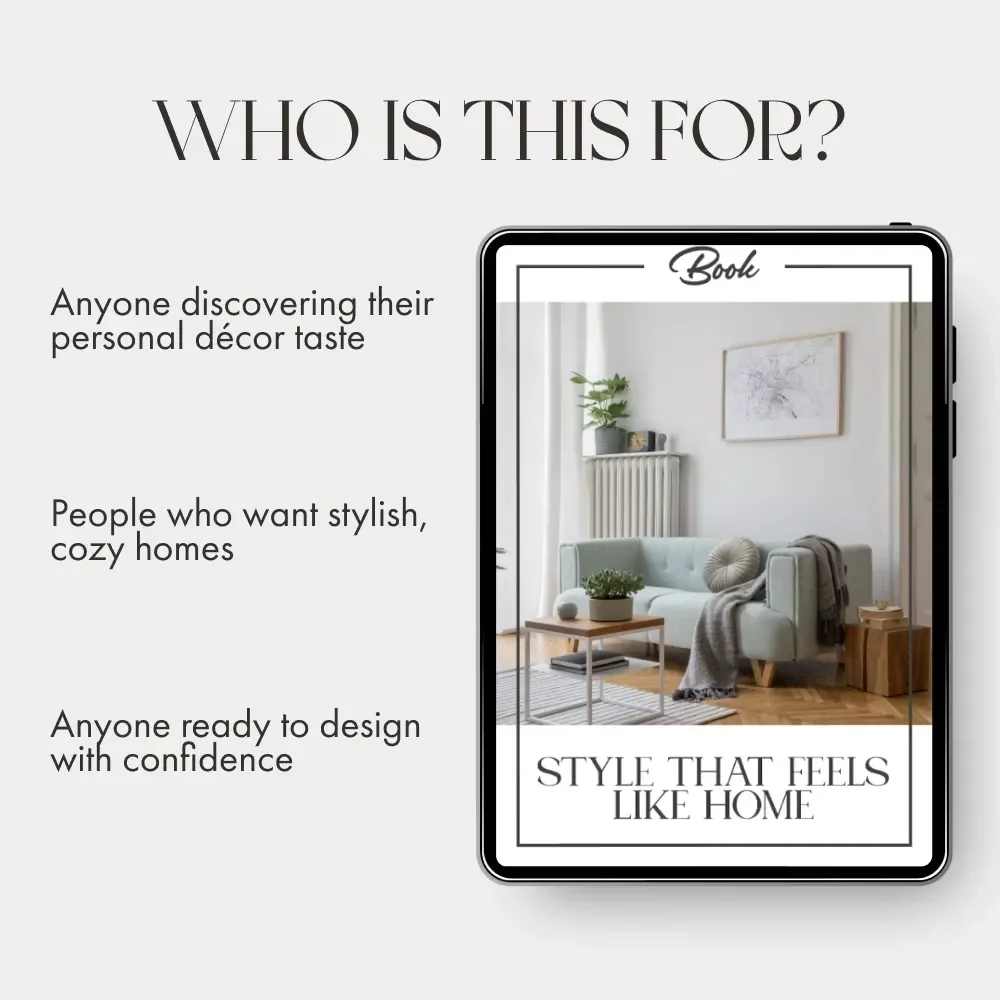 Style That Feels Like Home | How to Find Your Home Décor Style eBook | Interior Design Inspiration & Practical Guide for Creating a Space You Love