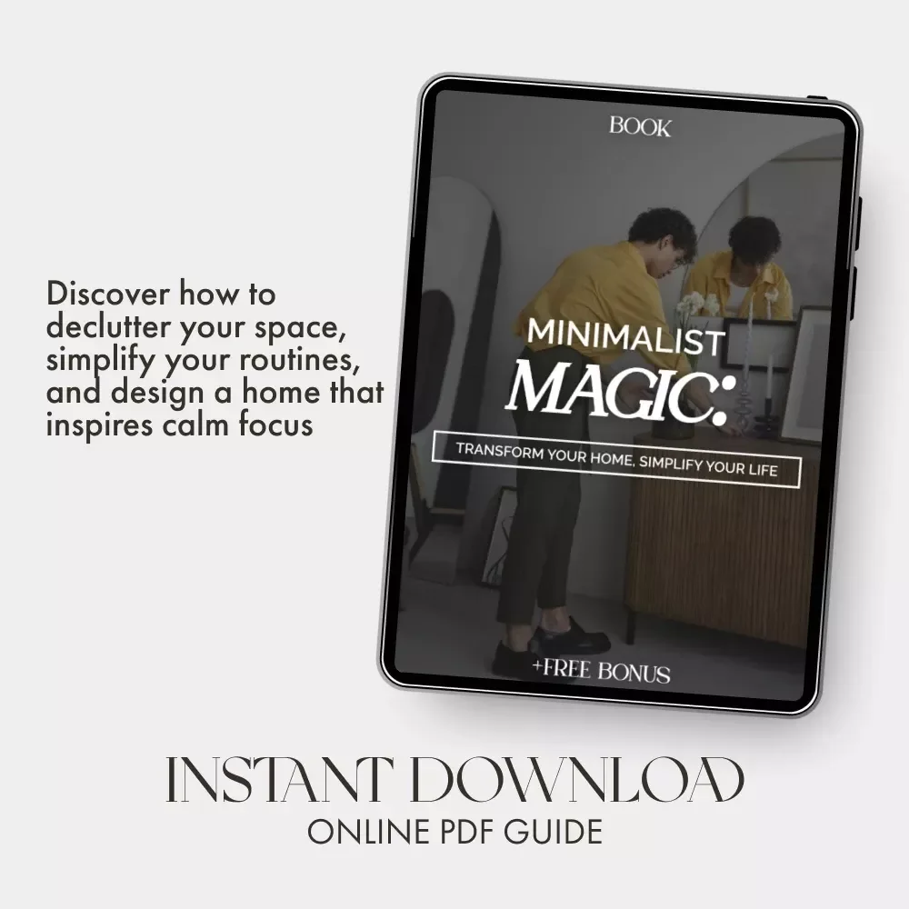 Minimalist Magic: Transform Your Home, Simplify Your Life | eBook for Home Decluttering & Organization | Digital Download Guide with tips for minimalistic home organization