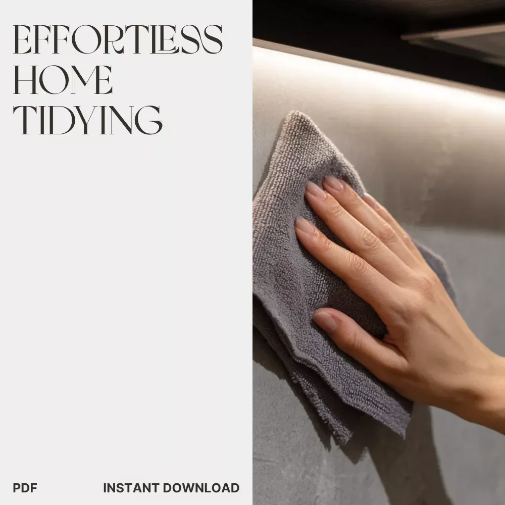 Effortless Home Tidying Guide | Best Home Devices for Effortless Tidying | Smart Cleaning & Organization Digital Download