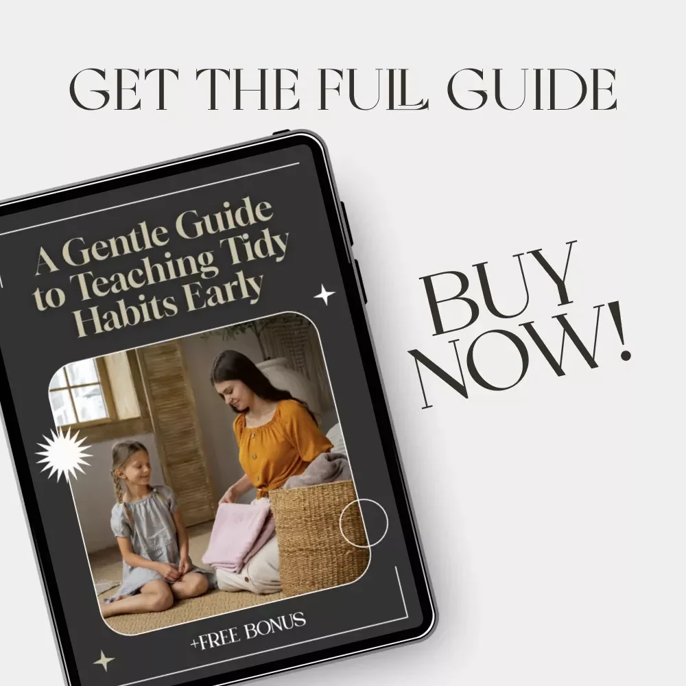 A Gentle Guide to Teaching Tidy Habits Early | Best Way to Teach Tidy Habits Early | Printable eBook for Parents & Educators | Calm, Organized Homes