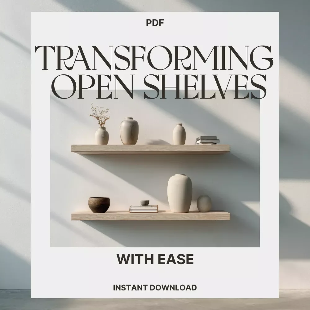 Transforming Open Shelves with Ease | Modern Home Styling Guide | Digital Download for Shelf Organization, Decluttering, and AI Shelf Styling Ideas