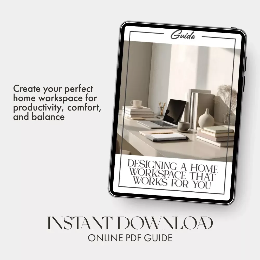 Designing a Home Workspace That Works for You – Digital Guide for How to Create an Area for Working from Home | Home Office Setup, Productivity & Comfort Tips