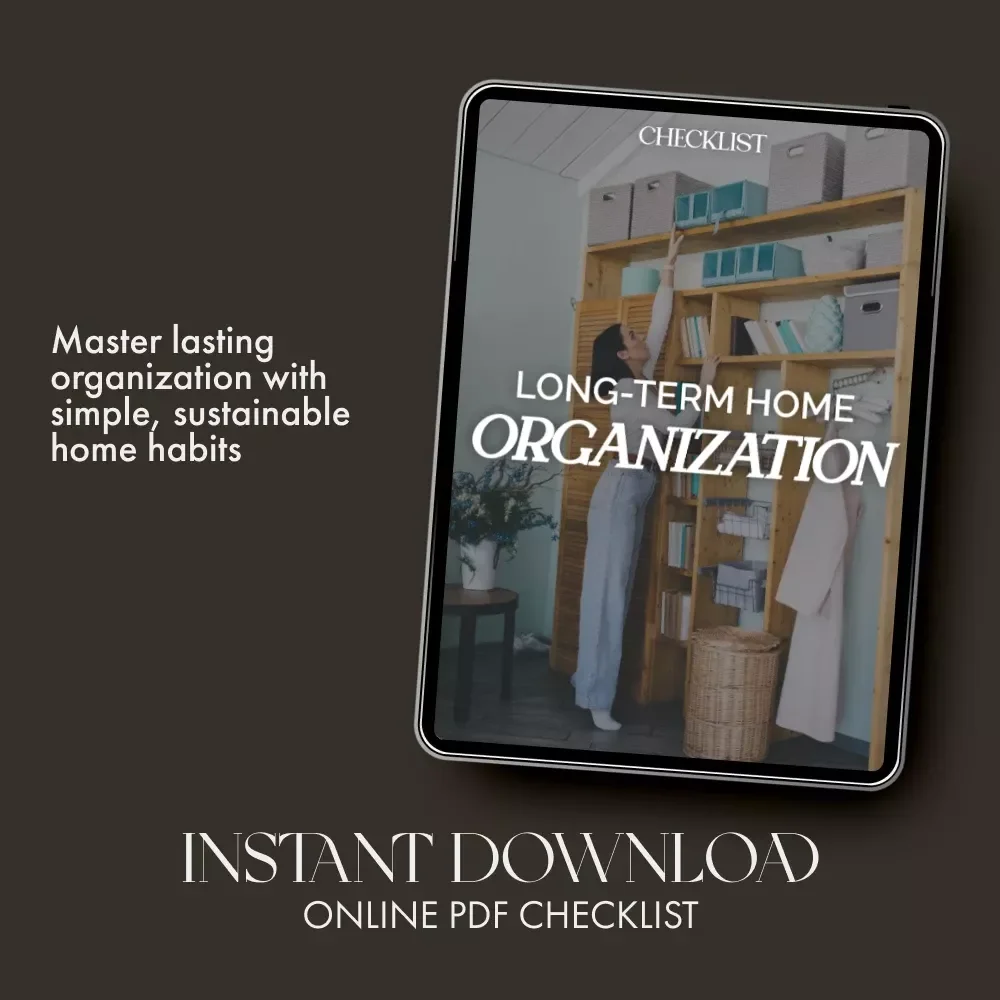 Long-Term Home Organization Checklist | Printable Digital Download | Step-by-Step Guide on How to Keep Your Home Organized Long Term | Minimalist Decluttering System