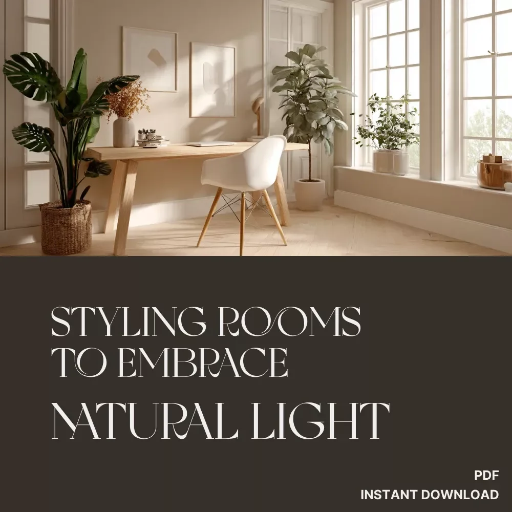 Styling Rooms to Embrace Natural Light | Modern Interior Design eBook | Home Decor Guide on How to Style Rooms for Natural Light | Bright, Airy Spaces Made Easy