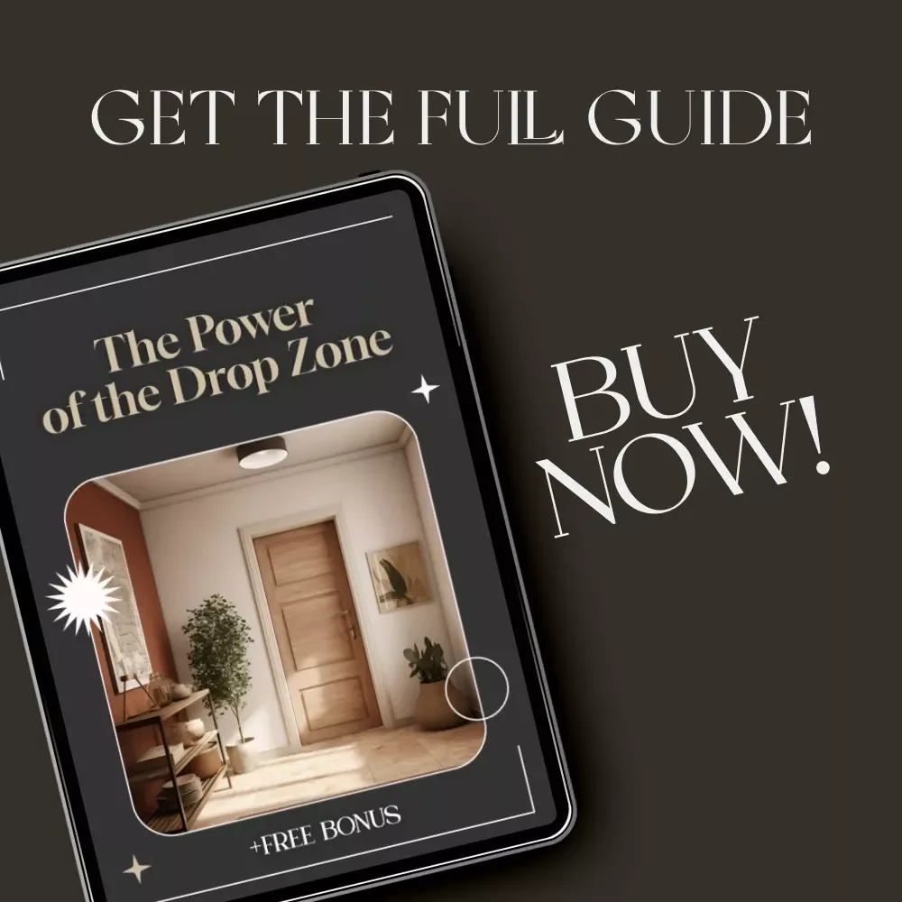 The Power of the Drop Zone | Guide to How to Create a Drop Zone by the Door | Entryway Organization eBook for Clutter-Free Living