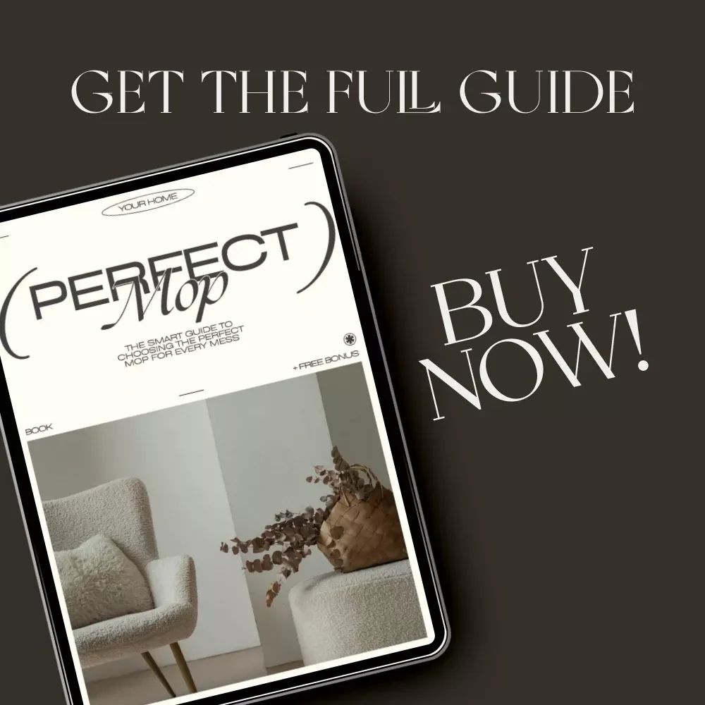 The Smart Guide to Choosing the Perfect Mop for Every Mess | Ebook for Smarter Cleaning Decisions | Learn How to Choose a Mop for Cleaning Like a Pro