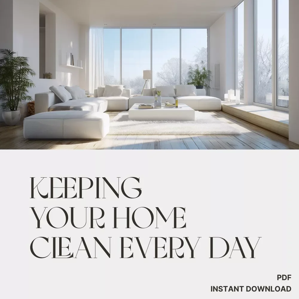 Keeping Your Home Clean Every Day | Daily Cleaning Routine Guide | Digital Download for How to Keep Your Home Clean Every Day | Simple Home Organization & Cleaning Habits eBook