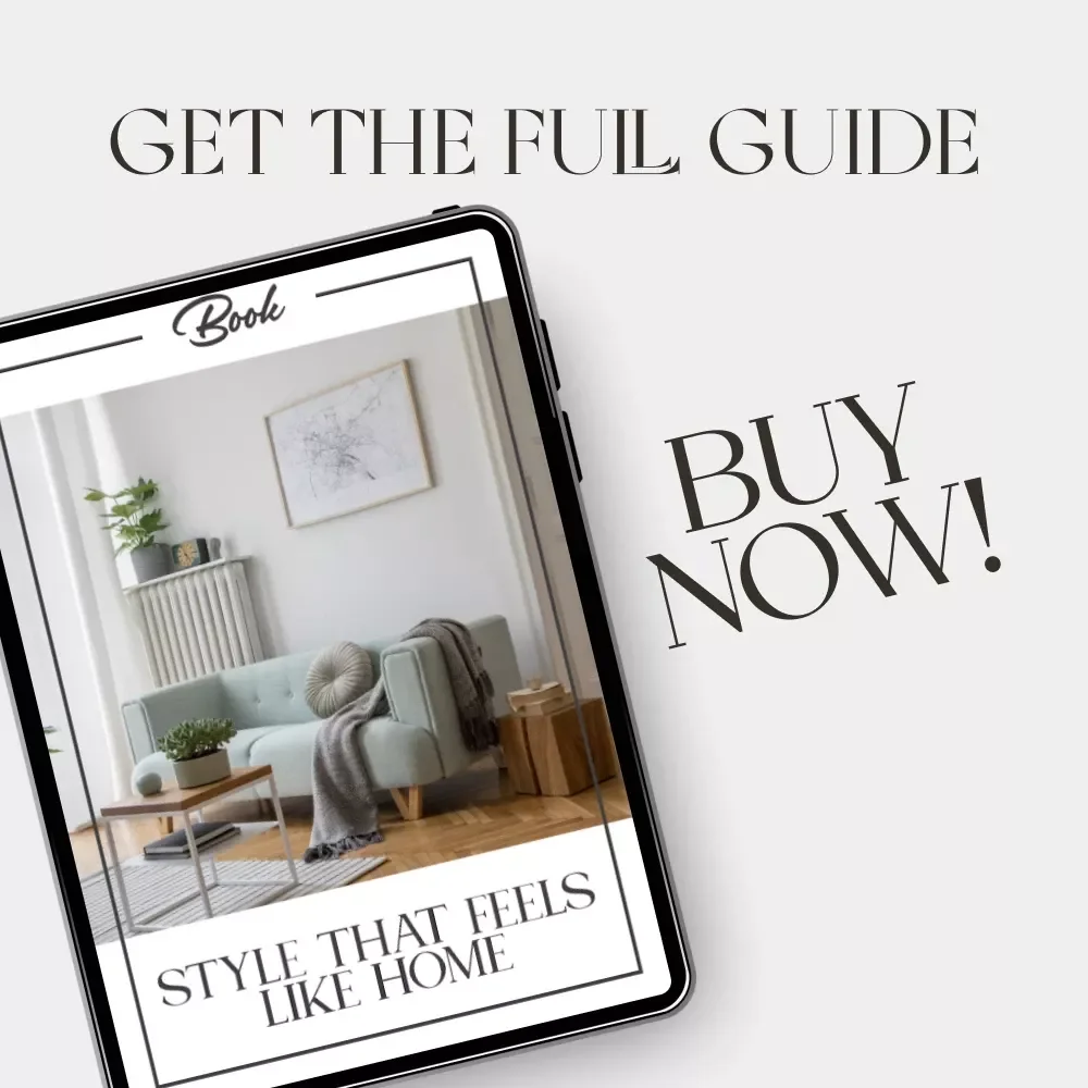 Style That Feels Like Home | How to Find Your Home Décor Style eBook | Interior Design Inspiration & Practical Guide for Creating a Space You Love