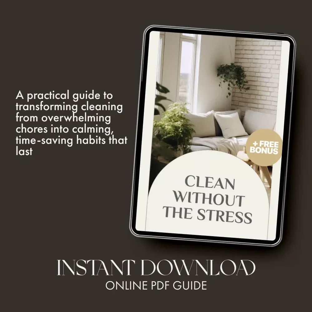 Clean Without the Stress | Digital Cleaning Guide for a Calmer, Happier Home | How to Make Cleaning Less Stressful eBook & Checklist