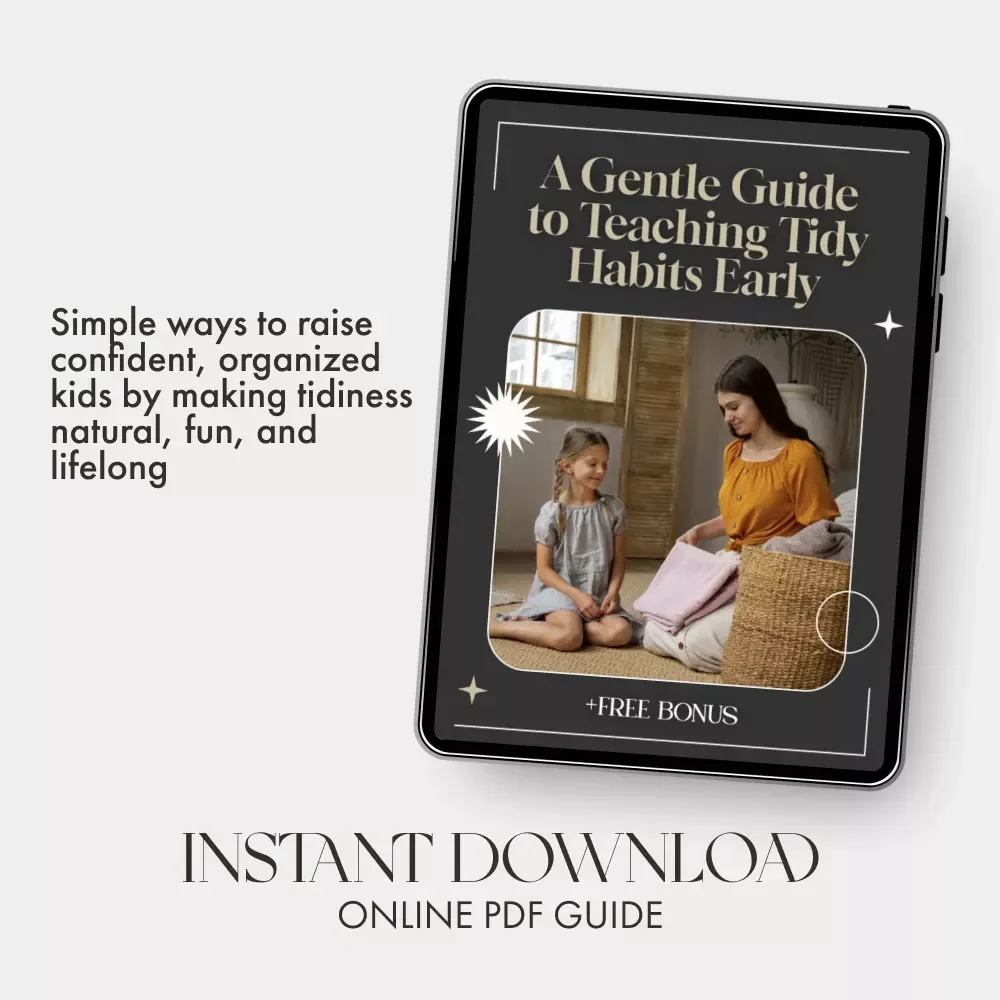A Gentle Guide to Teaching Tidy Habits Early | Best Way to Teach Tidy Habits Early | Printable eBook for Parents & Educators | Calm, Organized Homes