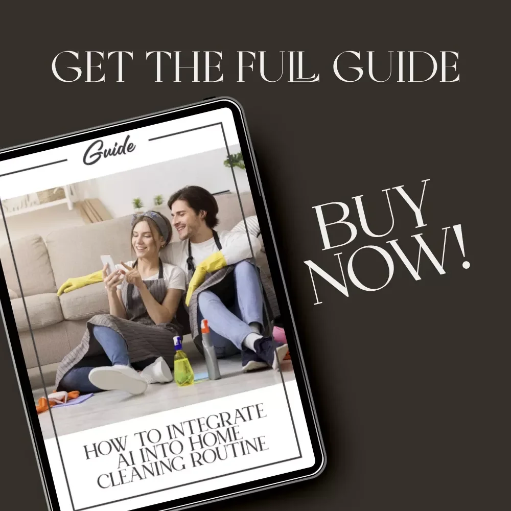 How to Integrate AI Into Home Cleaning Routine | Digital Checklist for Smart Homes | Tips for Integrating AI into Cleaning Routines | Modern AI Cleaning Guide