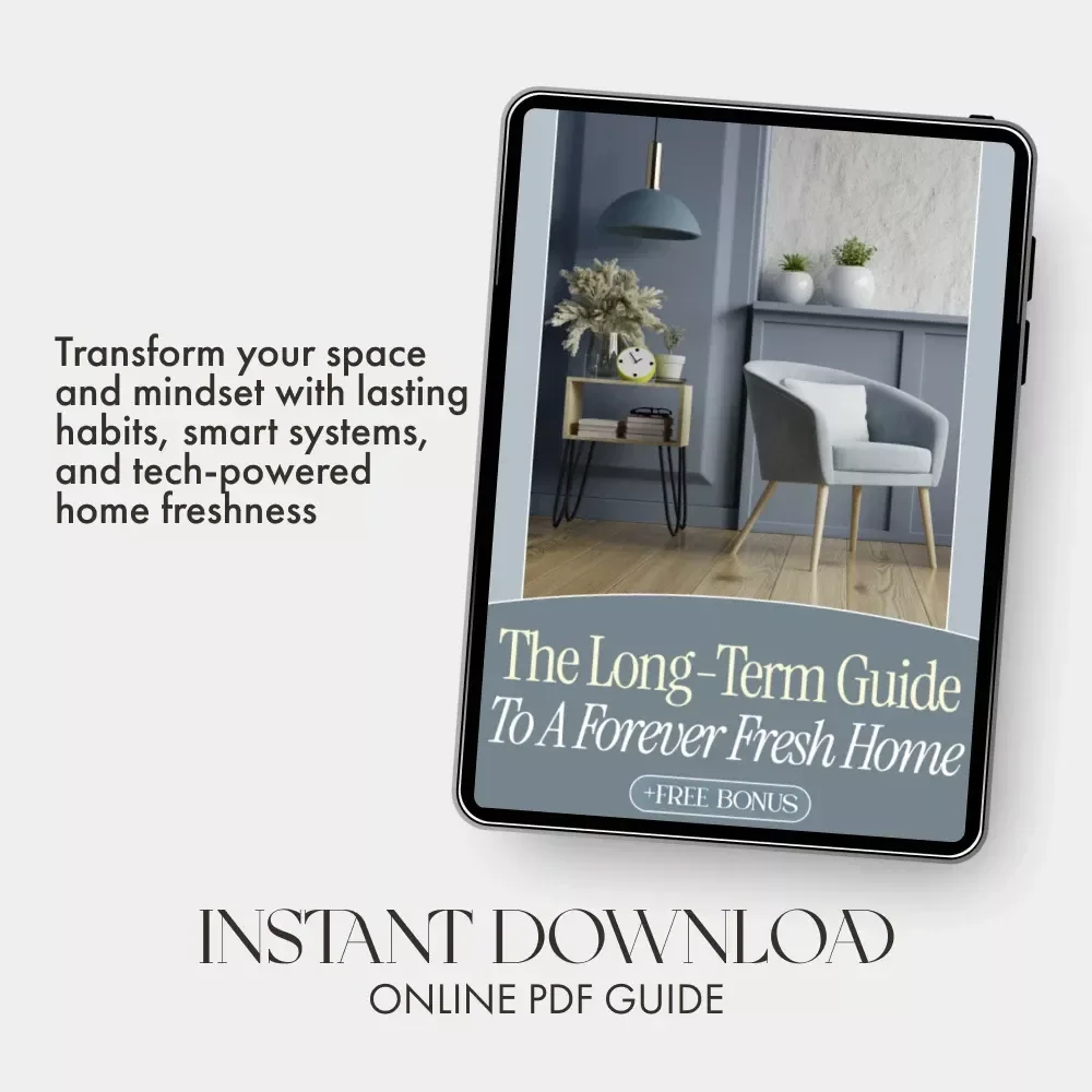 The Long-Term Guide to a Forever Fresh Home | Digital eBook for How to Maintain a Clean House Long Term | Decluttering, Cleaning, and Organization Strategies for Lasting Freshness