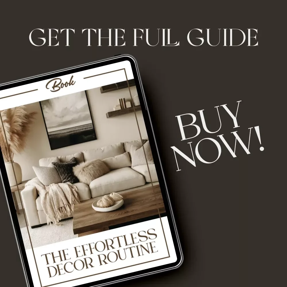 The Effortless Décor Routine | Minimalist Home eBook for How to Keep Décor Clutter Free and Organized | Modern Home Styling Guide for Calm, Simple Spaces
