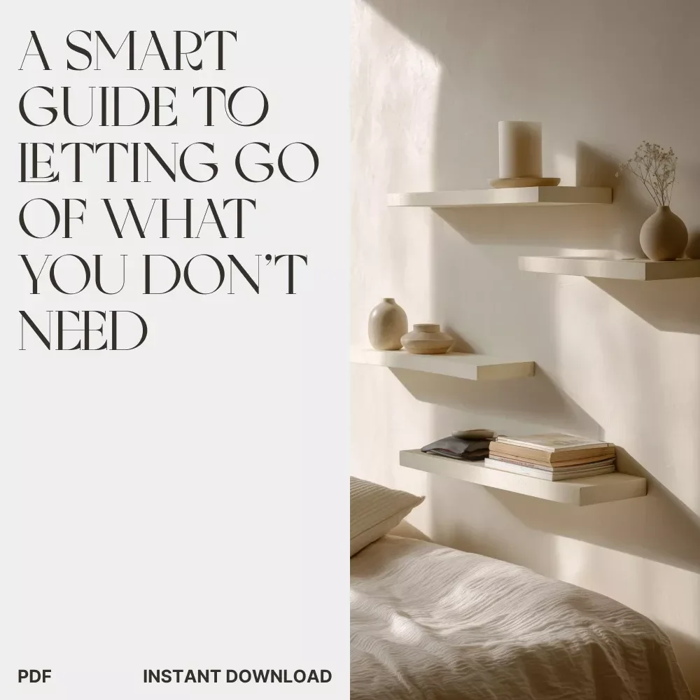 A Smart Guide to Letting Go of What You Don’t Need | Digital Decluttering Guide | Minimalist eBook on How to Get Rid of Things You Dont Need | Simplify Your Life Instantly