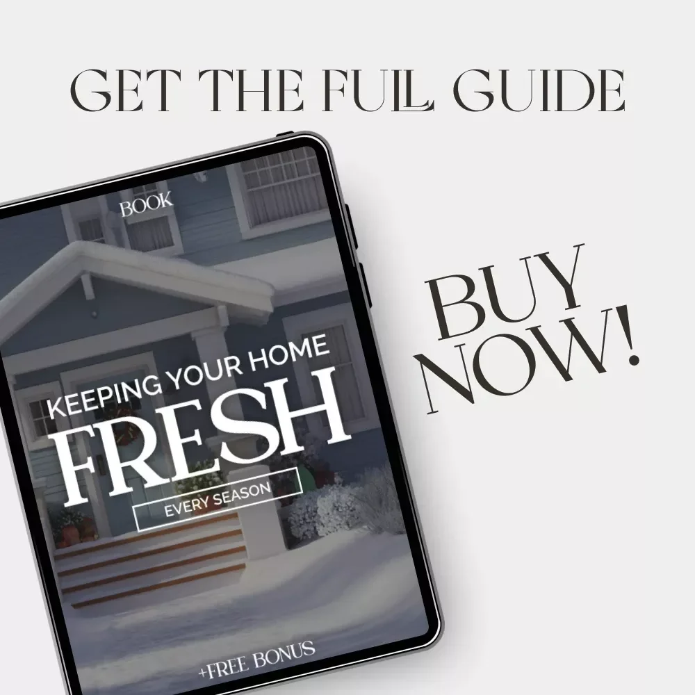 Keeping Your Home Fresh Every Season | How to Organize and Maintain Decorations Seasonally | Home Décor eBook & Seasonal Organization Guide