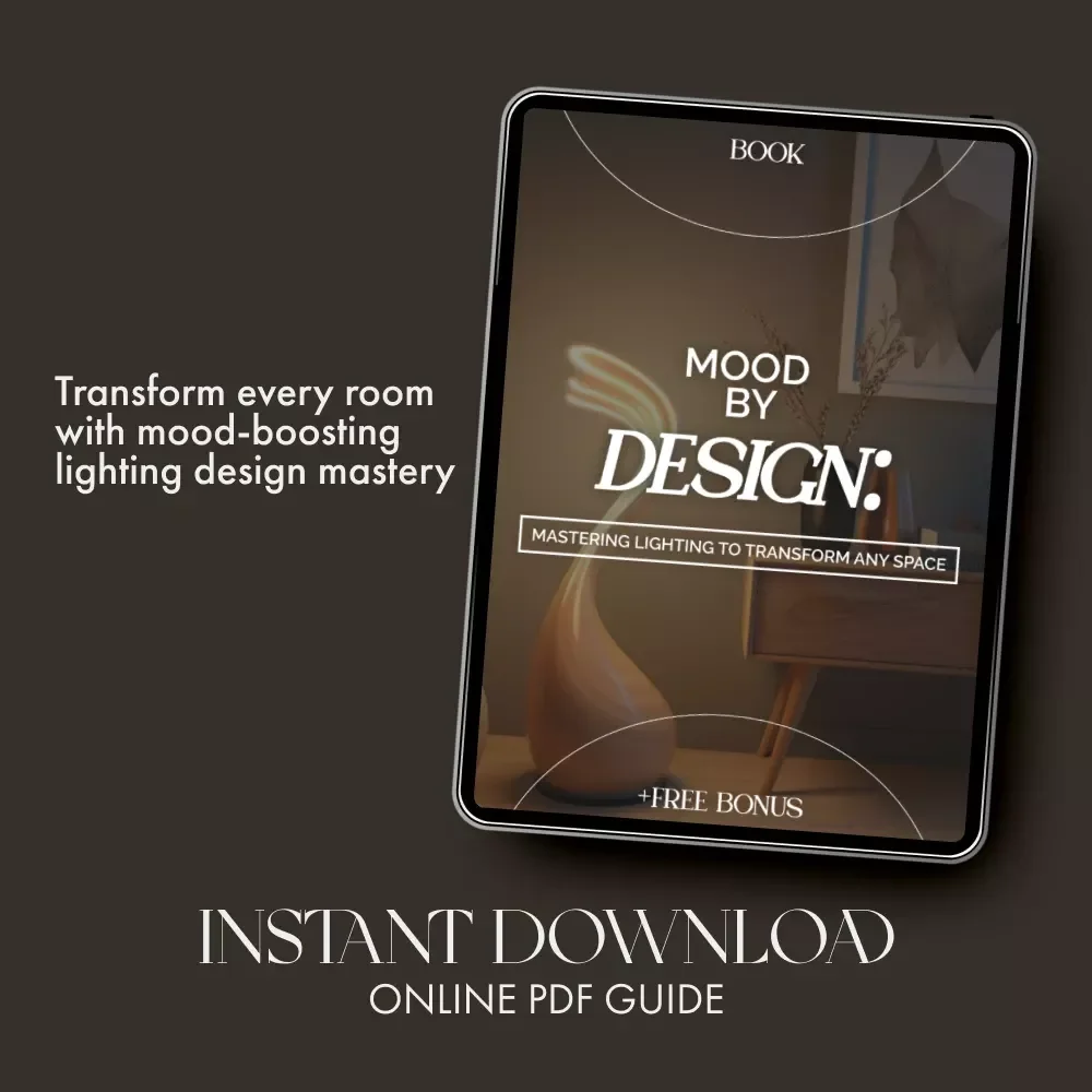 Mood by Design: Mastering Lighting to Transform Any Space | Lighting Design eBook | How to Style Lighting to Create Mood | Interior Lighting Guide for Home & Professionals