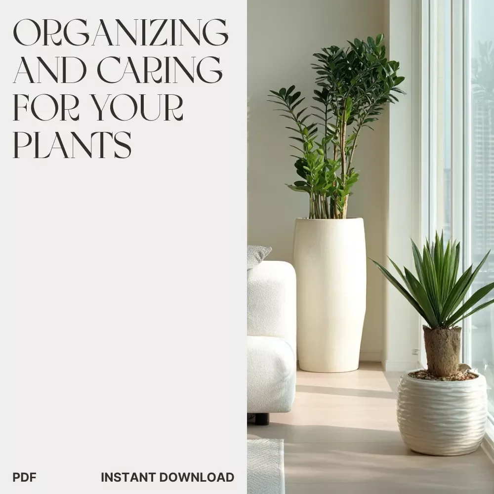 Organizing and Caring for Your Plants | Printable Digital Guide for Home Gardeners | How to Organize and Maintain Plants | Easy Plant Care eBook for Beginners