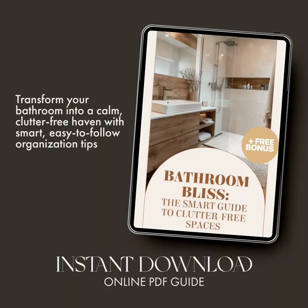 Bathroom Bliss: The Smart Guide to Clutter-Free Spaces | Digital Ebook for Home Organization | Best Way to Reduce Clutter in Bathroom | Minimalist Living & Smart Storage Solutions