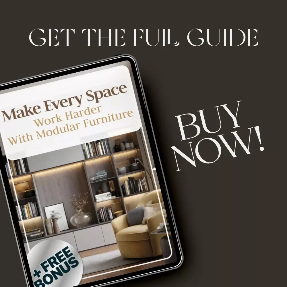 Make Every Space Work Harder with Modular Furniture | Guide to the Best Way to Use Modular Furniture for Multi Use Rooms, Small Spaces & Flexible Living