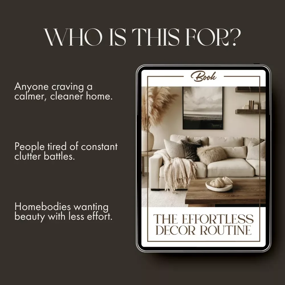 The Effortless Décor Routine | Minimalist Home eBook for How to Keep Décor Clutter Free and Organized | Modern Home Styling Guide for Calm, Simple Spaces