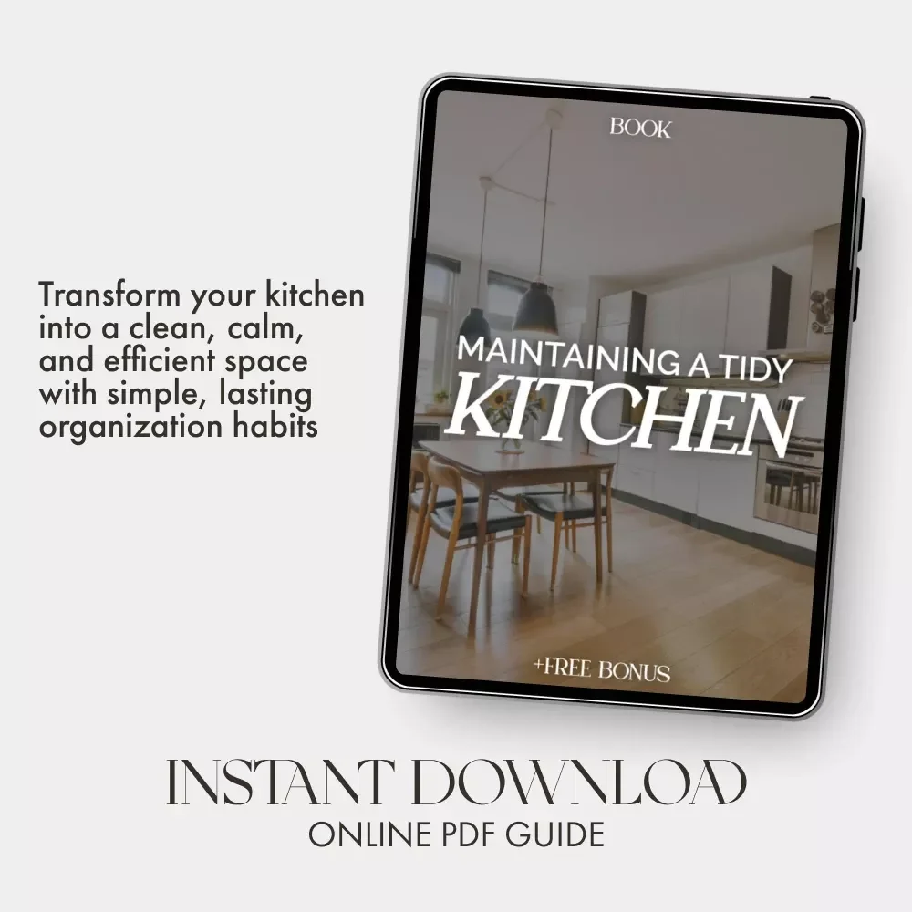 Maintaining a Tidy Kitchen – The Ultimate Guide to the Best Way to Maintain Tidy Kitchen | Digital eBook for Home Organization & Clean Living