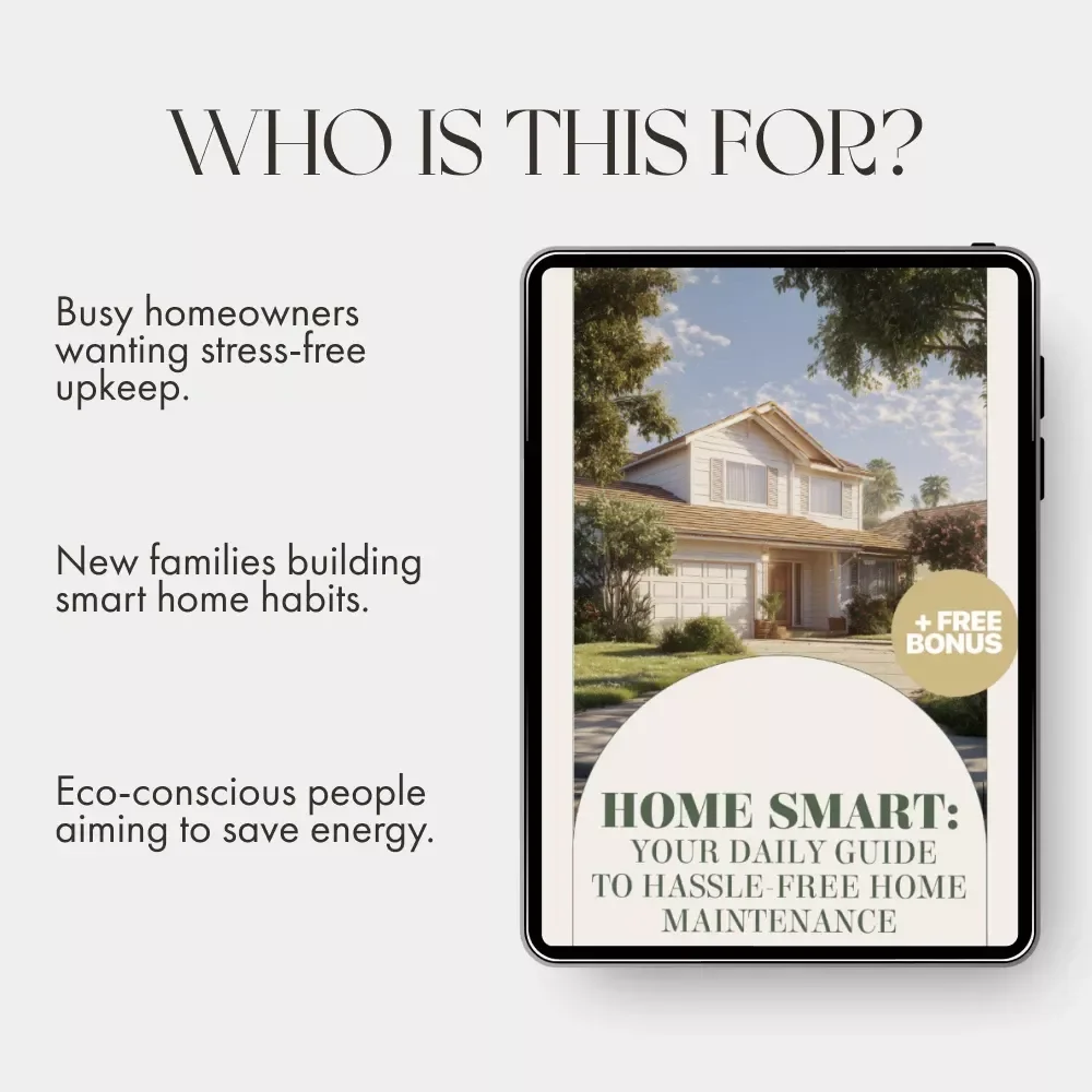 Home Smart: Your Daily Guide to Hassle-Free Home Maintenance | Digital eBook for Smart Homeowners | Tips for Daily Home Maintenance & AI Tools for Home Care